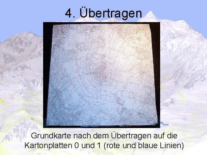 4. Übertragen Grundkarte nach dem Übertragen auf die Kartonplatten 0 und 1 (rote und