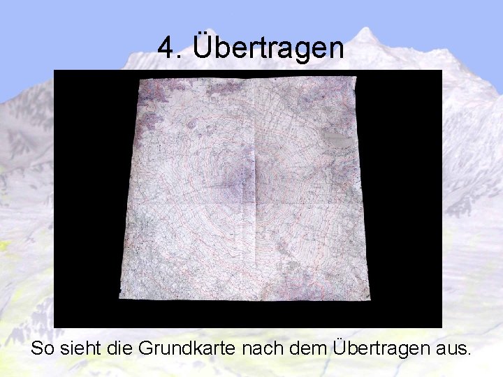 4. Übertragen So sieht die Grundkarte nach dem Übertragen aus. 