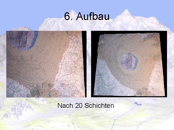 6. Aufbau Nach 20 Schichten 