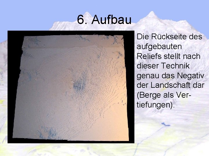 6. Aufbau Die Rückseite des aufgebauten Reliefs stellt nach dieser Technik genau das Negativ