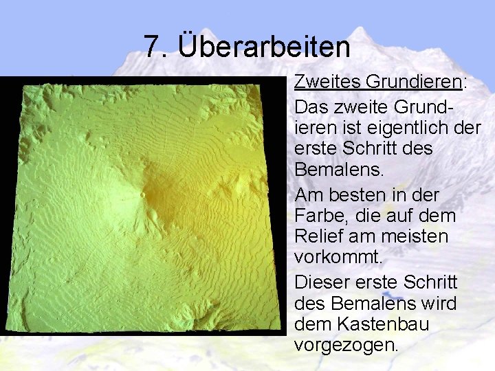 7. Überarbeiten Zweites Grundieren: Das zweite Grundieren ist eigentlich der erste Schritt des Bemalens.