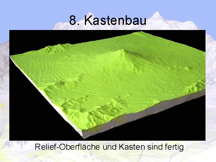 8. Kastenbau Relief-Oberfläche und Kasten sind fertig 