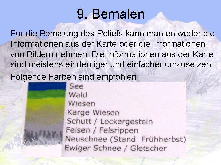 9. Bemalen Für die Bemalung des Reliefs kann man entweder die Informationen aus der