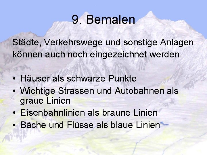 9. Bemalen Städte, Verkehrswege und sonstige Anlagen können auch noch eingezeichnet werden. • Häuser