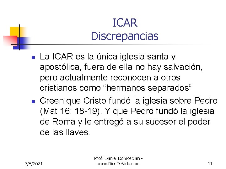 ICAR Discrepancias n n La ICAR es la única iglesia santa y apostólica, fuera