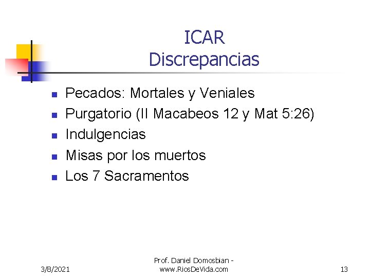 ICAR Discrepancias n n n Pecados: Mortales y Veniales Purgatorio (II Macabeos 12 y