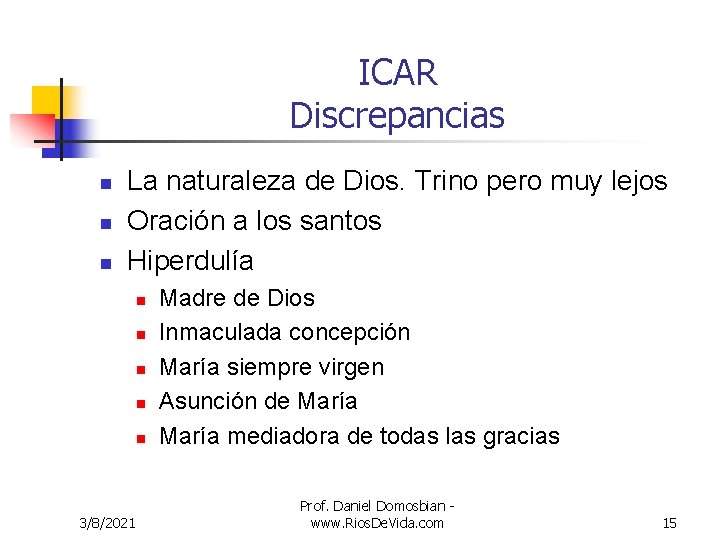 ICAR Discrepancias n n n La naturaleza de Dios. Trino pero muy lejos Oración