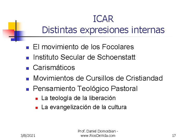 ICAR Distintas expresiones internas n n n El movimiento de los Focolares Instituto Secular