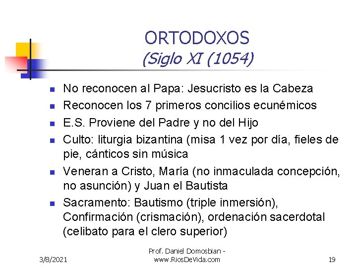 ORTODOXOS (Siglo XI (1054) n n n No reconocen al Papa: Jesucristo es la