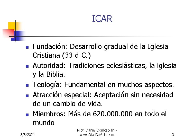 ICAR n n n Fundación: Desarrollo gradual de la Iglesia Cristiana (33 d C.