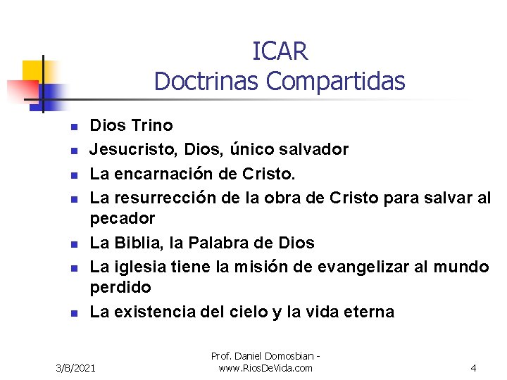 ICAR Doctrinas Compartidas n n n n Dios Trino Jesucristo, Dios, único salvador La