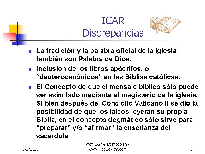 ICAR Discrepancias n n n La tradición y la palabra oficial de la iglesia