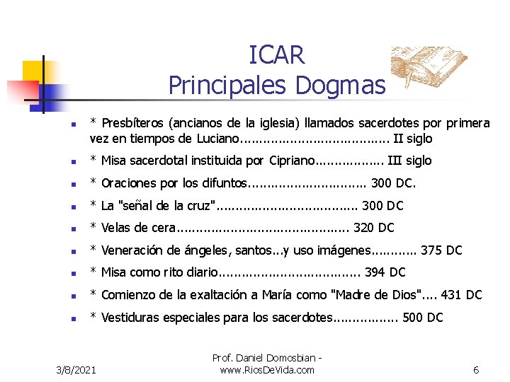 ICAR Principales Dogmas n * Presbíteros (ancianos de la iglesia) llamados sacerdotes por primera