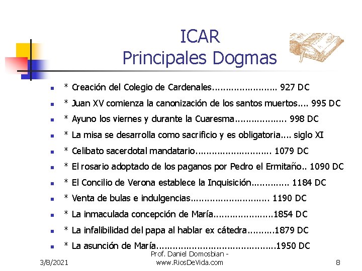 ICAR Principales Dogmas n * Creación del Colegio de Cardenales. . . 927 DC