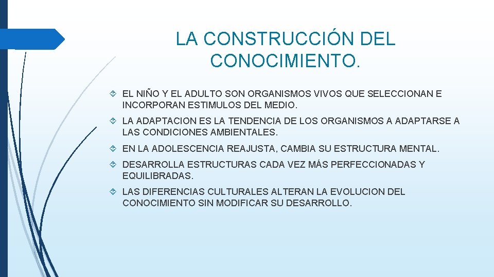 LA CONSTRUCCIÓN DEL CONOCIMIENTO. EL NIÑO Y EL ADULTO SON ORGANISMOS VIVOS QUE SELECCIONAN