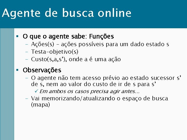 Agente de busca online § O que o agente sabe: Funções – Ações(s) -