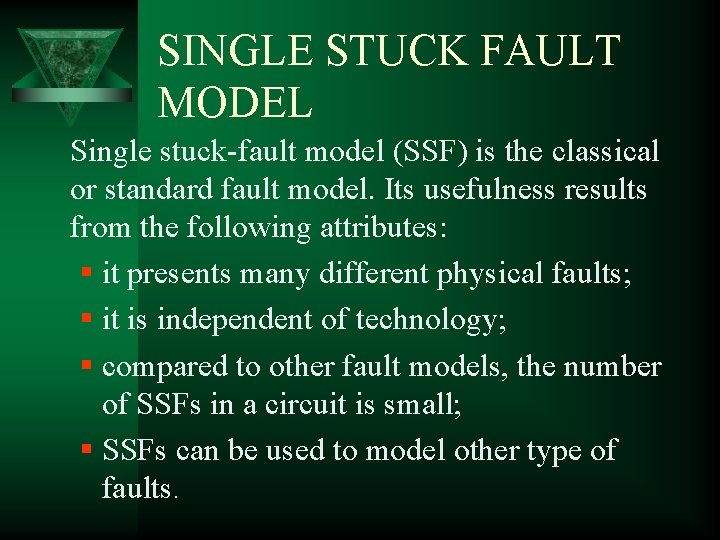 SINGLE STUCK FAULT MODEL Single stuck-fault model (SSF) is the classical or standard fault