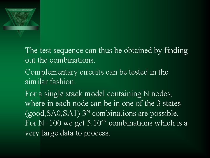 The test sequence can thus be obtained by finding out the combinations. Complementary circuits