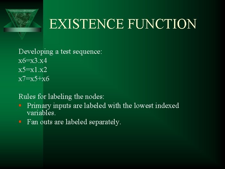 EXISTENCE FUNCTION Developing a test sequence: x 6=x 3. x 4 x 5=x 1.