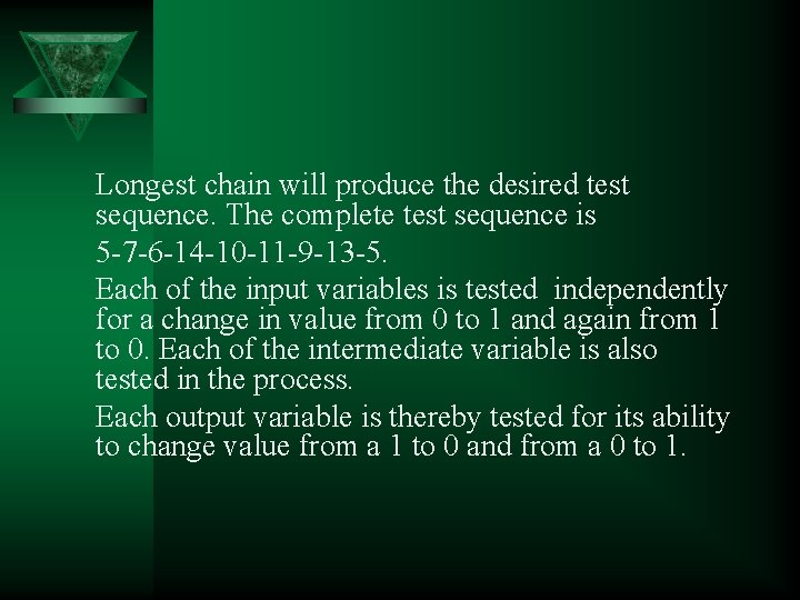 Longest chain will produce the desired test sequence. The complete test sequence is 5