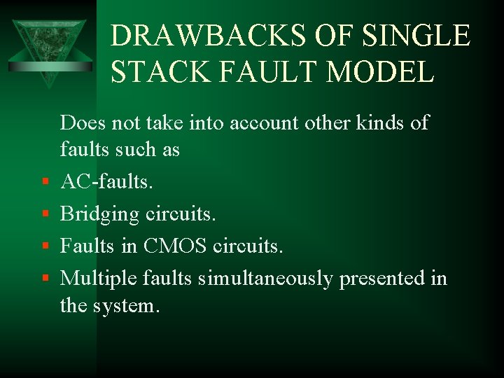 DRAWBACKS OF SINGLE STACK FAULT MODEL § § Does not take into account other