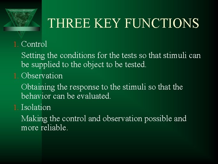 THREE KEY FUNCTIONS 1. Control Setting the conditions for the tests so that stimuli