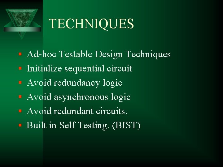 TECHNIQUES § Ad-hoc Testable Design Techniques § Initialize sequential circuit § Avoid redundancy logic