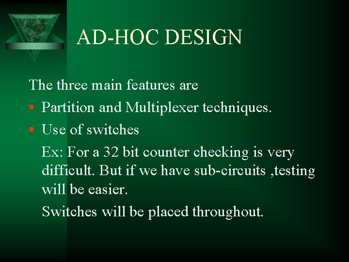 AD-HOC DESIGN The three main features are § Partition and Multiplexer techniques. § Use