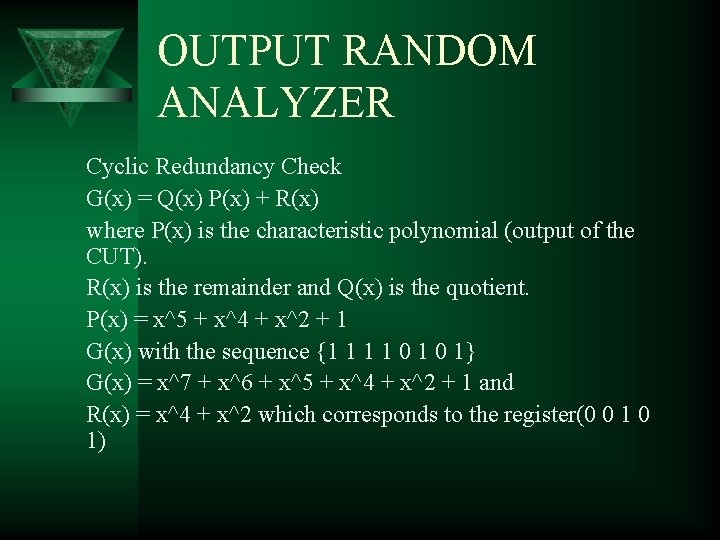 OUTPUT RANDOM ANALYZER Cyclic Redundancy Check G(x) = Q(x) P(x) + R(x) where P(x)