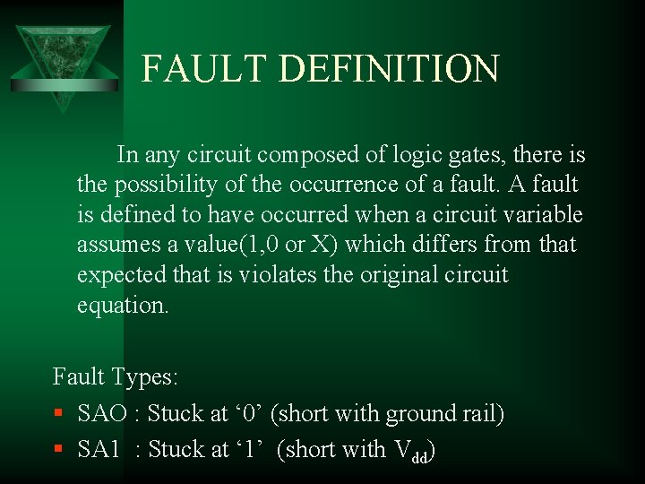 FAULT DEFINITION In any circuit composed of logic gates, there is the possibility of