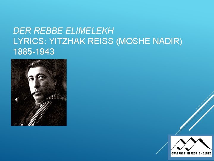 DER REBBE ELIMELEKH LYRICS: YITZHAK REISS (MOSHE NADIR) 1885 -1943 