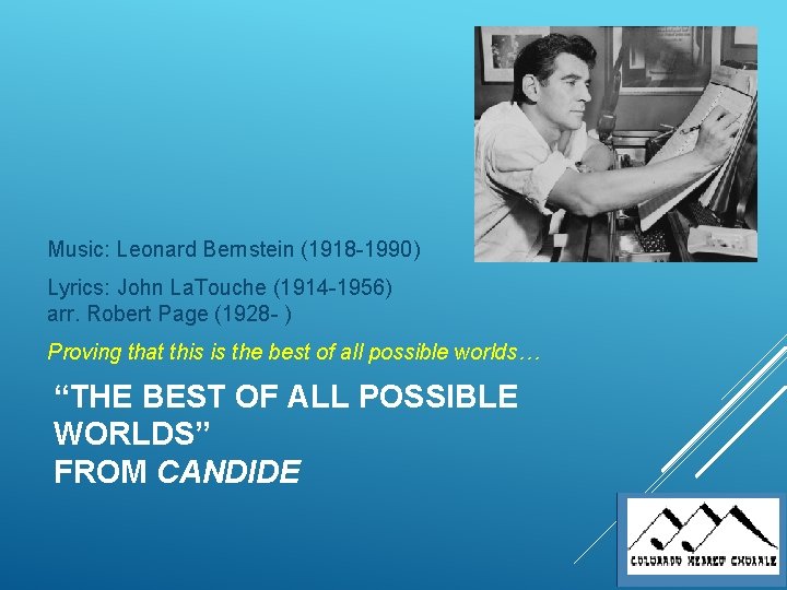 Music: Leonard Bernstein (1918 -1990) Lyrics: John La. Touche (1914 -1956) arr. Robert Page