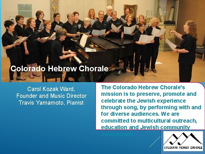 Colorado Hebrew Chorale Carol Kozak Ward, Founder and Music Director Travis Yamamoto, Pianist The