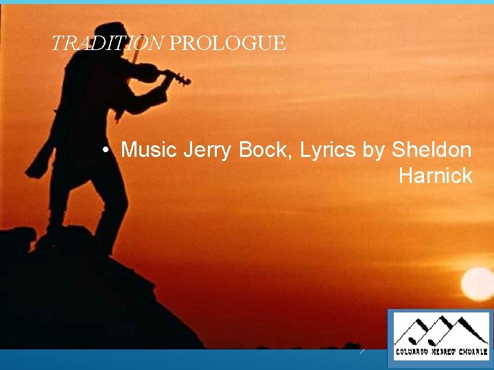 TRADITION PROLOGUE • Music Jerry Bock, Lyrics by Sheldon Harnick 