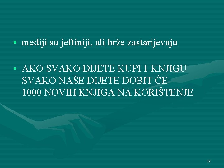  • mediji su jeftiniji, ali brže zastarijevaju • AKO SVAKO DIJETE KUPI 1