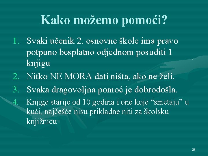 Kako možemo pomoći? 1. Svaki učenik 2. osnovne škole ima pravo potpuno besplatno odjednom