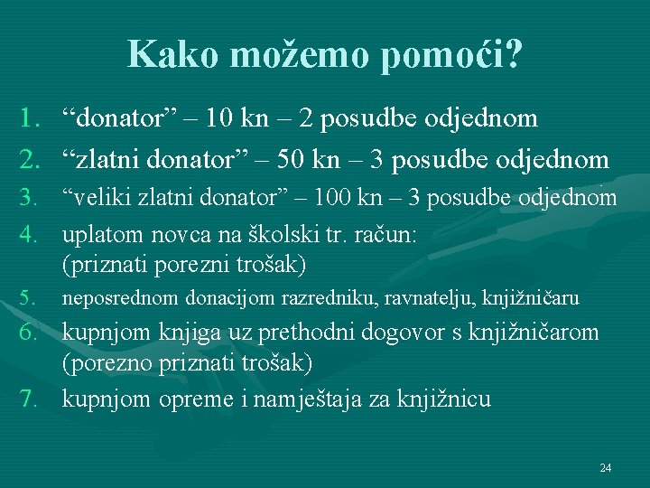 Kako možemo pomoći? 1. “donator” – 10 kn – 2 posudbe odjednom 2. “zlatni