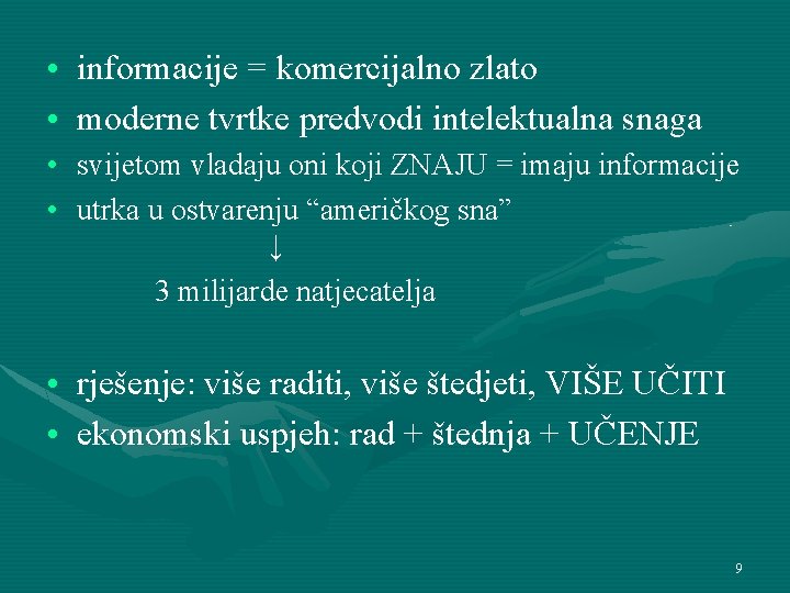  • informacije = komercijalno zlato • moderne tvrtke predvodi intelektualna snaga • •