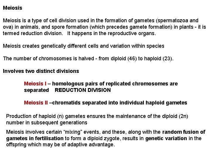 Meiosis is a type of cell division used in the formation of gametes (spermatozoa