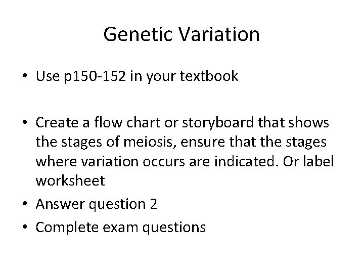 Genetic Variation • Use p 150 -152 in your textbook • Create a flow