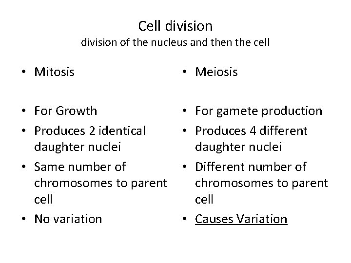Cell division of the nucleus and then the cell • Mitosis • Meiosis •