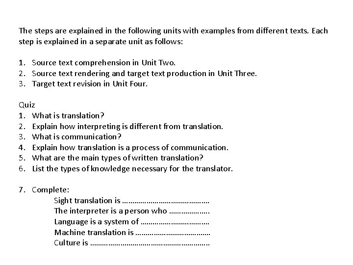 The steps are explained in the following units with examples from different texts. Each