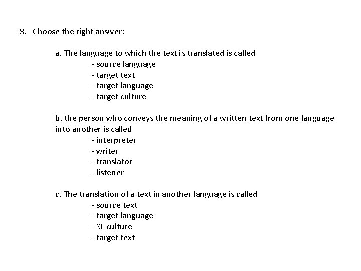 8. Choose the right answer: a. The language to which the text is translated