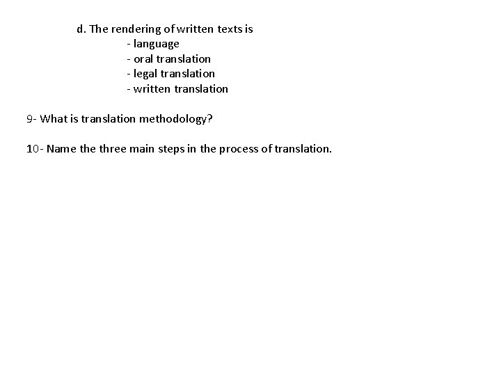 d. The rendering of written texts is - language - oral translation - legal