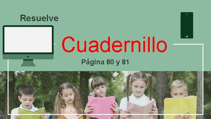 Resuelve Cuadernillo Página 80 y 81 