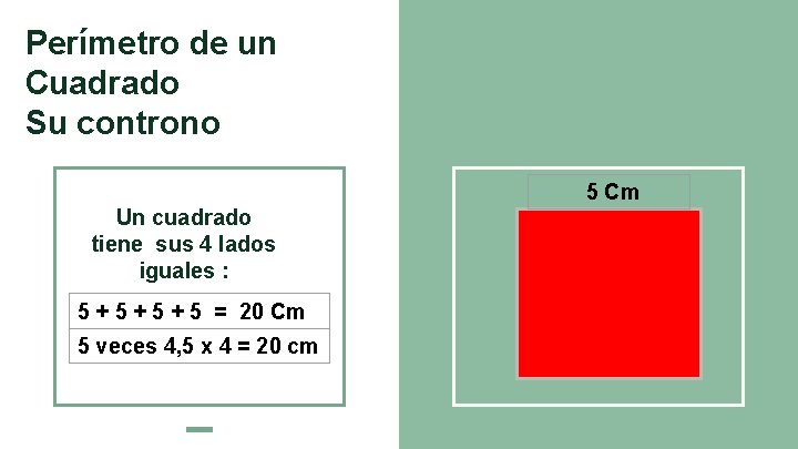 Perímetro de un Cuadrado Su controno 5 Cm Un cuadrado tiene sus 4 lados