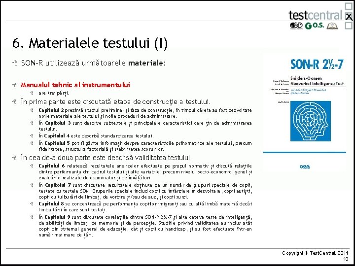 6. Materialele testului (I) 8 SON-R utilizează următoarele materiale: 8 Manualul tehnic al instrumentului