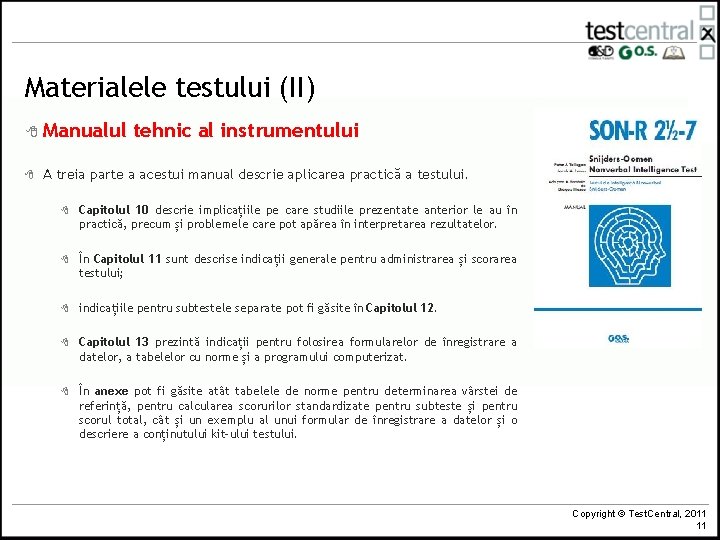 Materialele testului (II) 8 Manualul 8 tehnic al instrumentului A treia parte a acestui