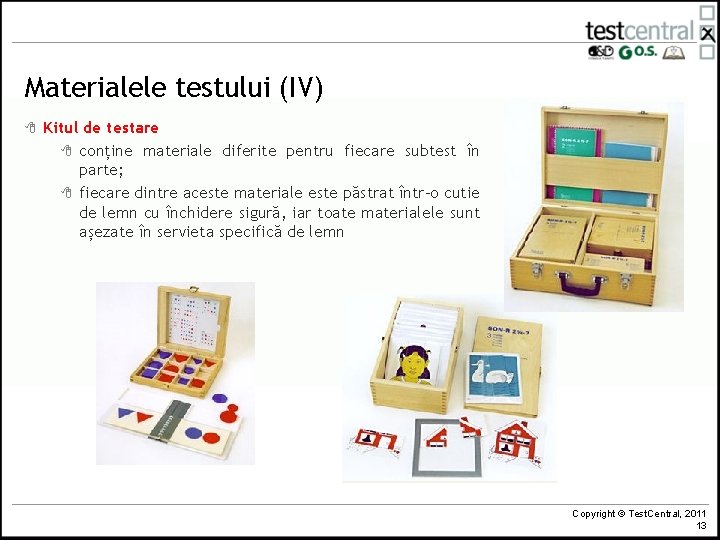 Materialele testului (IV) 8 Kitul de testare 8 conține materiale diferite pentru fiecare subtest