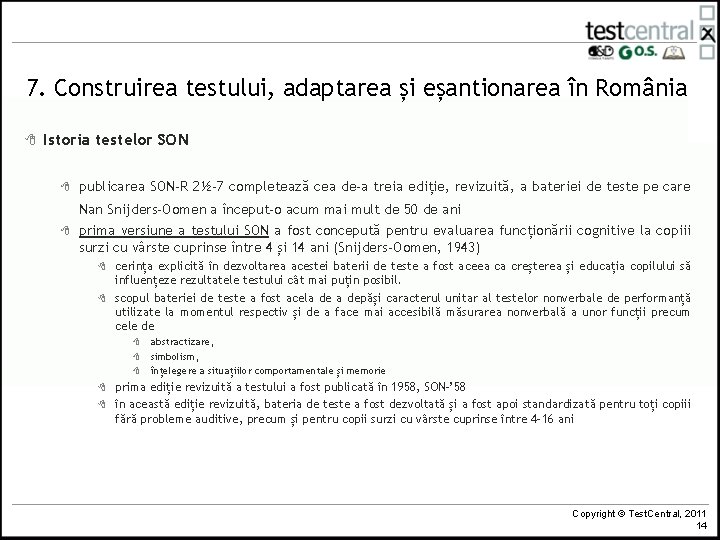 7. Construirea testului, adaptarea și eșantionarea în România 8 Istoria testelor SON 8 publicarea